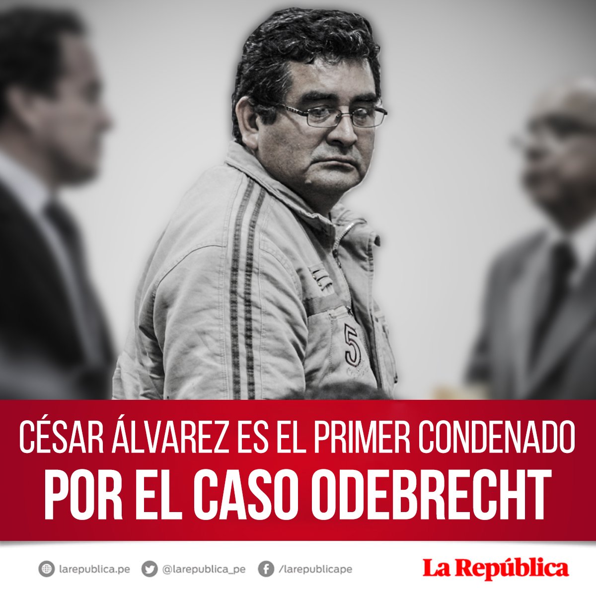 ¿quién Es César Álvarez El Primer Condenado Por El Caso Odebrecht En Perú